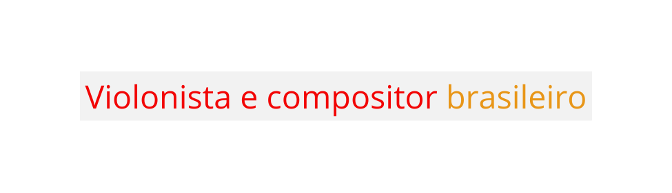 Violonista e compositor brasileiro